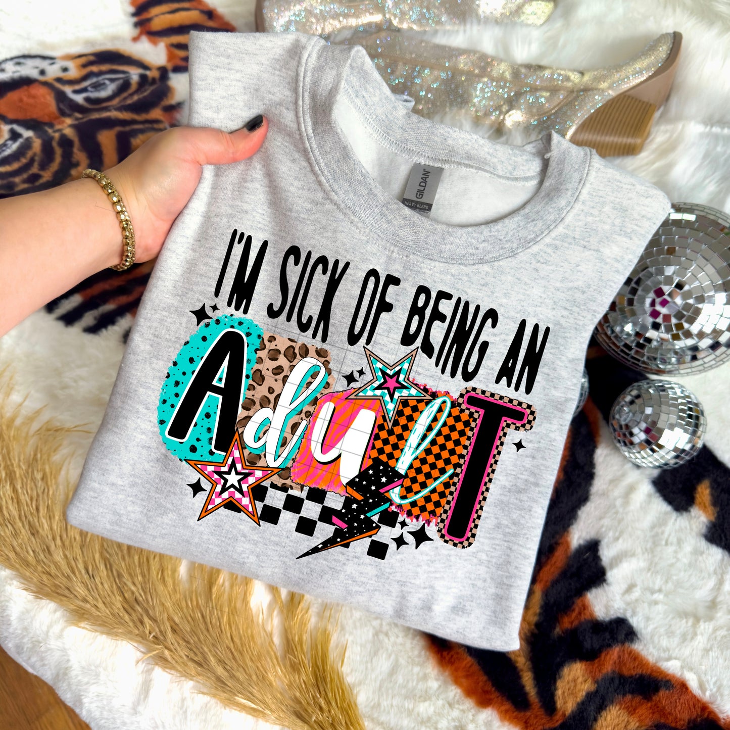 Sick of Being an Adult Sweatshirt Special