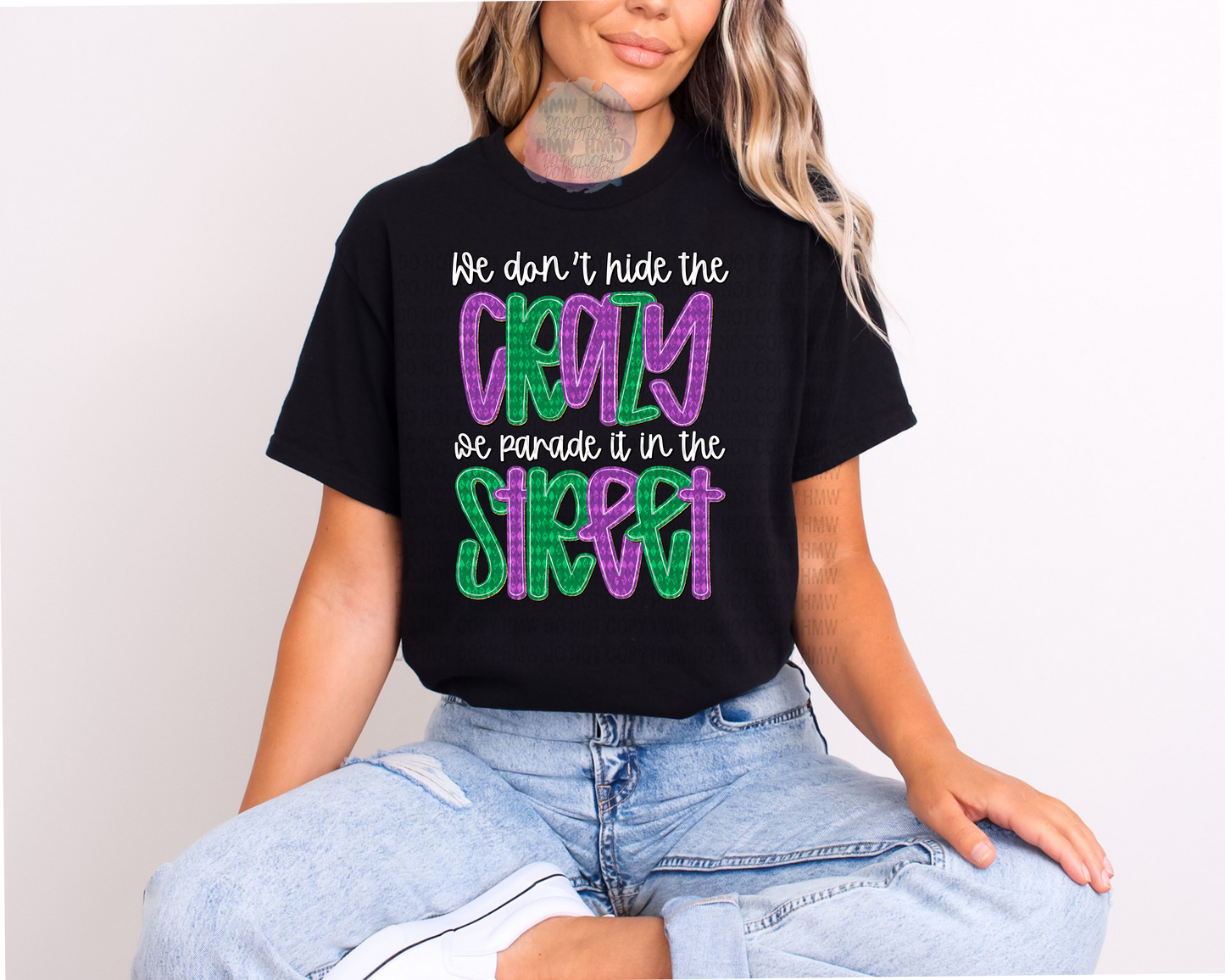 We don't hide the crazy Tee