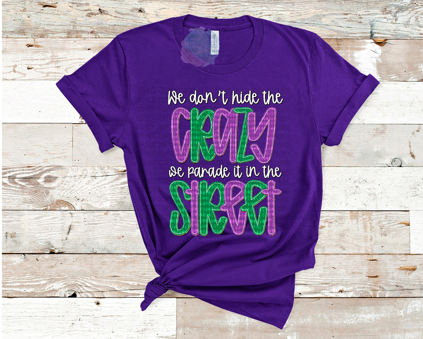 We don't hide the crazy Tee